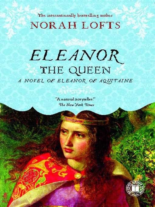 Title details for Eleanor the Queen by Norah Lofts - Available